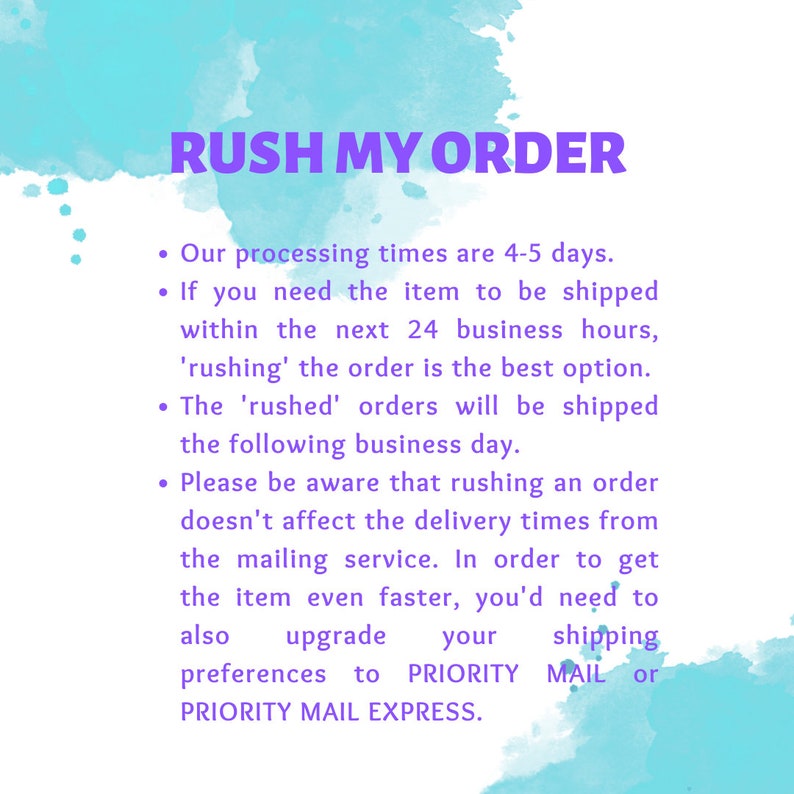 Peut inclure: Un arri&egrave;re-plan aquarelle bleu et blanc avec le texte "RUSH MY ORDER" en violet. Le texte ci-dessous explique que le d&eacute;lai de traitement est de 4 &agrave; 5 jours, mais si vous avez besoin de l'article exp&eacute;di&eacute; dans les 24 heures, vous pouvez acc&eacute;l&eacute;rer la commande. Il explique &eacute;galement que l'acc&eacute;l&eacute;ration de la commande n'affecte pas le d&eacute;lai de livraison, mais pour obtenir l'article encore plus rapidement, vous pouvez mettre &agrave; niveau vos pr&eacute;f&eacute;rences d'exp&eacute;dition vers Priority Mail ou Priority Mail Express.