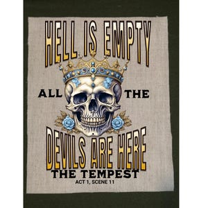 May include: A decorative patch featuring a skull wearing a crown, with the text "HELL IS EMPTY ALL THE DEVILS ARE HERE" and "THE TEMPEST ACT 1, SCENE 11". The skull has blue floral accents.