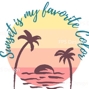 May include: A sunset graphic with palm trees and the text "Sunset is my favourite colour" in teal blue.