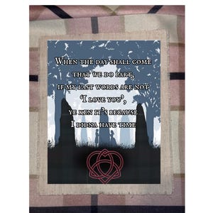 May include: A framed print with a romantic quote in a stylized font. The text reads "When the day shall come that we do part, if my last words are not 'I love you', ye ken it's because I didna have time." The image features a heart-shaped knot.