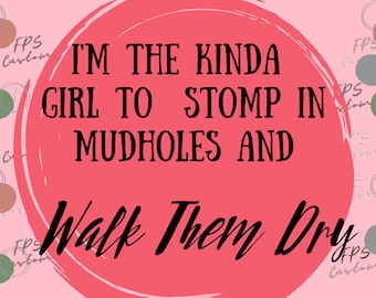 Mudhole Stomping Sassy Girl - Southern Saying PNG SVG (Digital Download)