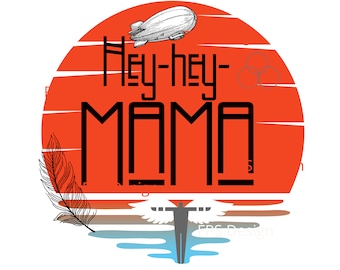 Può includere: Un tramonto rosso con un'illustrazione in bianco e nero di un dirigibile, una piuma e il testo "Hey-hey-MAMA".