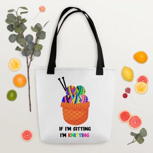 Knitters Tote Bag, If I&#39;m Sitting I&#39;m Knitting, Yarn Lovers Gift, Knitters Gift, Yarn Hoarders Tote Bag, Cute Knitting Bag