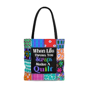 When Life Throws You Scraps, Make Quilts, Quilter Gifts, I Love Quilting, Fabric Hoarder, Seamstress Sewing Gift, AOP Tote Bag 6