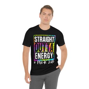 Funny Straight Out of or Outta Energy, # Pre-K Life, Teacher Appreciation, Tie dye Shirt, Daycare Faculty Gift, Unisex Jersey Short