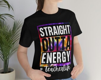 Engraçado Straight Out of/Outta Energy, # Teacher Life, Teacher Appreciation, camiseta tie-dye, professor docente, camiseta unissex de manga curta