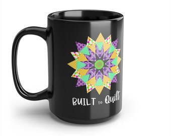 I love Quilting, Built to Quilt, Quilters Gifts, Quilting Design 5, Black Mug, 15oz Black Mug, 15oz