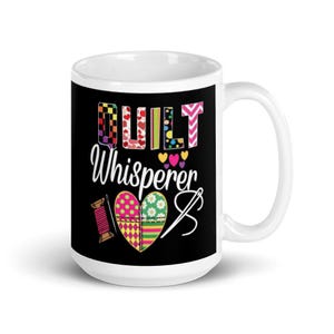 QUILT Whisperer, I Love Quilting, Sewing Gift, Seamstress Fabric Hoarder Gift, Coffee Mug, Cup