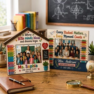 May include: Two wooden picture frames with class photos. One is house-shaped with the text "Where little minds bloom and dreams begin." The other says "Every Student Matters, Every Moment Counts." Both have student names and teacher names.