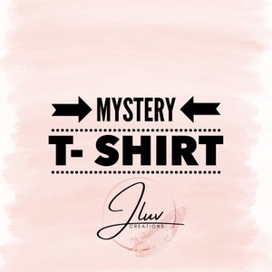 Mystery Tee Shirt | Mystery Shirt | Tee Shirt | Women&#39;s Tee Shirt | Mystery Box | Mystery | Graphic Tee Shirt | Tee Shirt | Best Friend Gift