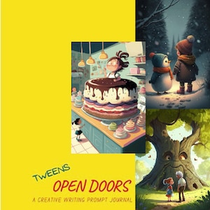 Op de afbeelding: Een gele achtergrond met de tekst "Tweens Open Doors A Creative Writing Prompt Journal". De afbeelding is verdeeld in drie secties. De linkerbovenste sectie toont een meisje dat op een grote chocoladetaart staat. De rechterbovenste sectie toont een pinguin en een meisje in een besneeuwd bos. De rechterbeneden sectie toont een boom met een gezicht en twee kinderen die ervoor staan.