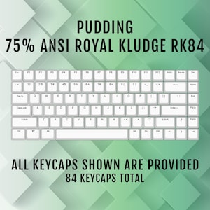 May include: A white keyboard with black keys and a white background. The keyboard is labelled "PUDDING 75% ANSI ROYAL KLUDGE RK84". The keyboard has 84 keys and the text "ALL KEYCAPS SHOWN ARE PROVIDED 84 KEYCAPS TOTAL" is displayed below the keyboard.