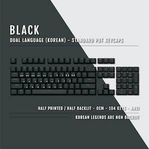 May include: Black keyboard keycaps with a dual language (Korean) layout. The keycaps are half printed and half backlit. The keycaps are made of PBT plastic and are ANSI standard. The keycaps are 104 keys and are for a full-sized keyboard.