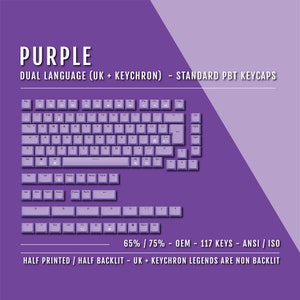 Puede incluir: Teclas PBT de color morado para un diseño de teclado del 65% o 75%. Las teclas son bilingües, con leyendas en inglés británico y Keychron. Las teclas están impresas a la mitad y retroiluminadas a la mitad, con las leyendas de Keychron sin retroiluminación. Las teclas son compatibles con ANSI/ISO e incluyen 117 teclas.