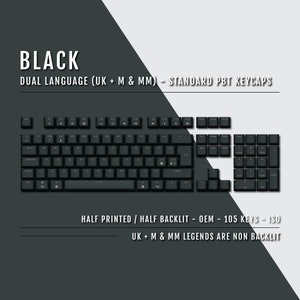 May include: Black PBT keycaps for a mechanical keyboard. The keycaps are half printed and half backlit. The keycaps are ISO standard and include 105 keys. The keycaps are dual language, with UK, M, and MM legends. The legends are not backlit.