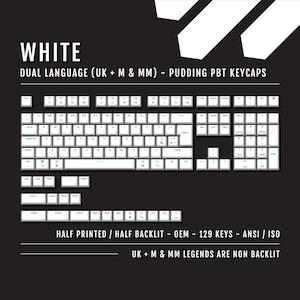 May include: White dual-language (UK + M & MM) pudding PBT keycaps. The image shows a full set of white keycaps with black lettering. The keycaps are half-printed and half-backlit, with 129 keys, ANSI/ISO layout. The UK + M & MM legends are non-backlit.