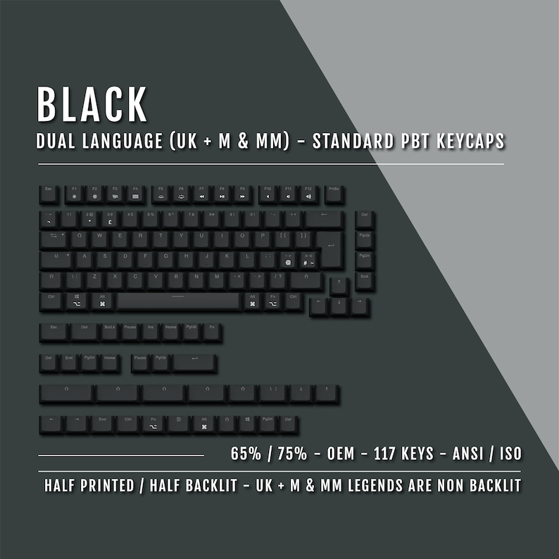 May include: Black PBT keycaps for a 65% or 75% keyboard layout. The keycaps are dual language, with both UK and US legends. The keycaps are half printed and half backlit, with the UK and US legends being non-backlit.