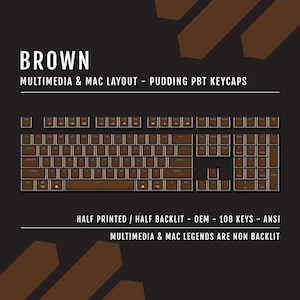 May include: Brown keyboard with white lettering and a multimedia and Mac layout. The keycaps are pudding PBT. The text on the image says "BROWN", "MULTIMEDIA & MAC LAYOUT - PUDDING PBT KEYCAPS", "HALF PRINTED / HALF BACKLIT - OEM - 108 KEYS - ANSI", and "MULTIMEDIA & MAC LEGENDS ARE NON BACKLIT".