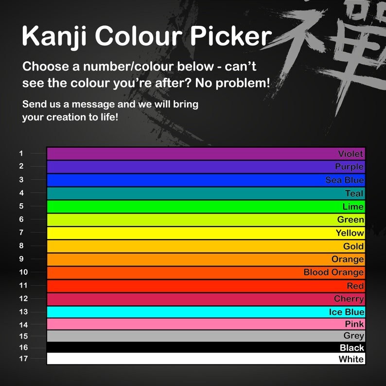 May include: A colour picker chart with 17 numbered rows, each row displaying a different colour. The colours are: violet, purple, sea blue, teal, lime, green, yellow, gold, orange, blood orange, red, cherry, ice blue, pink, grey, black, and white. The chart is labelled "Kanji Colour Picker" and includes the text "Choose a number/colour below - can't see the colour you're after? No problem! Send us a message and we will bring your creation to life!"