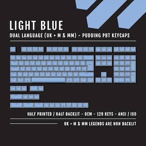 May include: Light blue pudding PBT keycaps for a keyboard. The keycaps are dual language (UK + M & MM) and half printed, half backlit. The set includes 129 keys and is ANSI/ISO compatible. The UK + M & MM legends are non-backlit.
