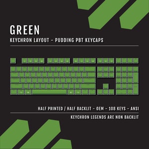 May include: Green pudding PBT keycaps for a Keychron keyboard layout. The keycaps are half printed and half backlit with 108 keys in an ANSI layout. The keycaps are green and the legends are not backlit.
