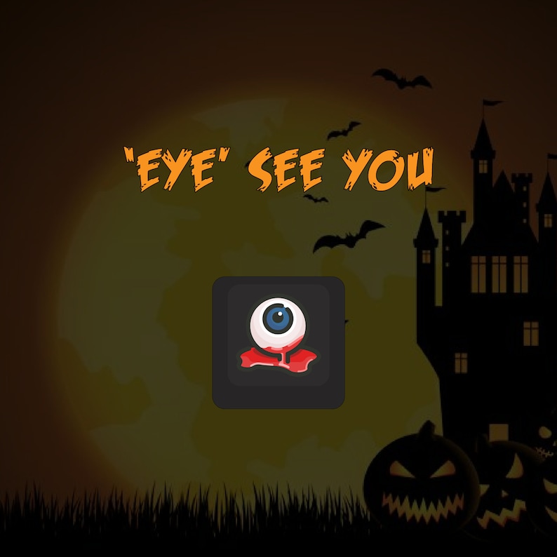 May include: A Halloween-themed image with a spooky castle silhouette, a full moon, and a cartoon eyeball with blood dripping from it. The text "'EYE' SEE YOU" is written in orange letters.