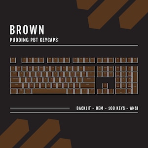 May include: Brown pudding PBT keycaps for a keyboard. The image shows a full set of 108 keys in a brown color scheme, with the text "BROWN PUDDING PBT KEYCAPS" at the top. The keys are backlit and OEM profile.