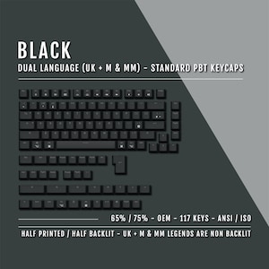 May include: Black PBT keycaps for 65% or 75% keyboards. The keycaps are dual language, with both UK and US legends. The keycaps are half printed and half backlit, with the UK and US legends being non-backlit.