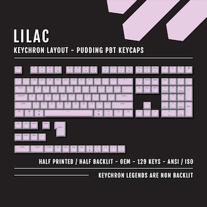 May include: Lilac colored pudding PBT keycaps for a Keychron keyboard layout. The keycaps are half printed and half backlit. The keycaps are ANSI/ISO and include 129 keys. The keycaps are labeled with the text "KEYCHRON LEGENDS ARE NON BACKLIT".