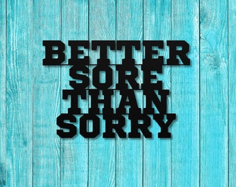 Better Sore Than Sorry, Motivational Metal Quote Sign, Workout Inspiration, Home Gym Decor, Workout Wall Art, Gym Metal Sign, Workout Sign