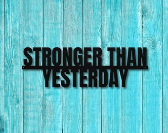 Stronger Than Yesterday, Motivational Wall Art, Workout Inspiration, Home Decor, Workout Wall Art, Gym Metal Sign, Inspirational Wall Art