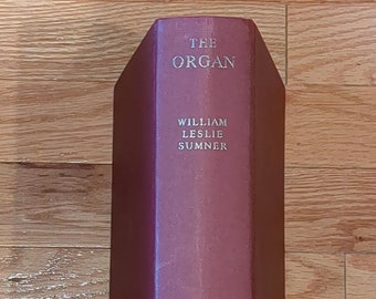 The Organ, its evolution priciples of construction & use: William Leslie Sumner, 1973