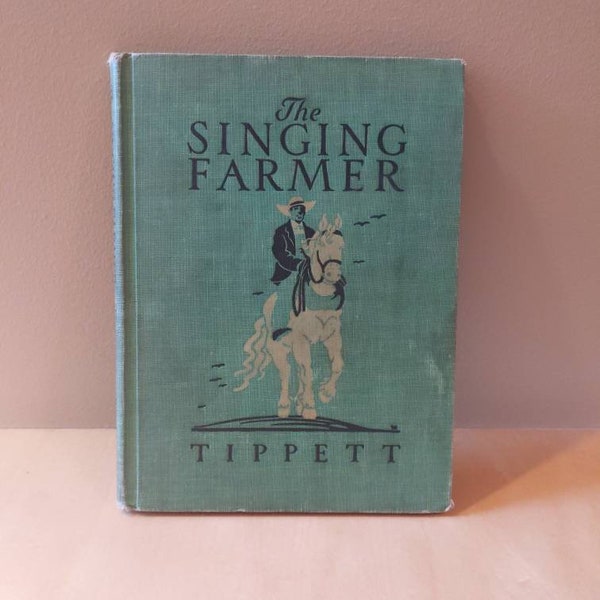 The Singing Farmer: Vintage 1927 illustrated kids book James Tippett/Elizabeth Wolcott via World Book co