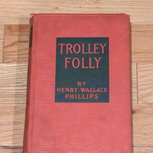 Trolley Folly 1913 hardcover Henry Wallace Philipps nice shape