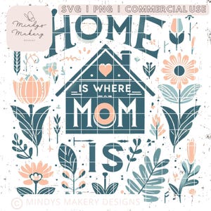 Muttertag SVG PNG - Home Is Where Mom Is mit Blumen und Haus