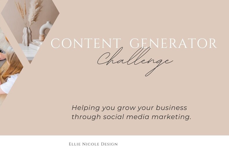 Pu&ograve; includere: Uno sfondo beige con il testo "CONTENT GENERATOR Challenge" in bianco. Sotto il testo c'&egrave; la frase "Helping you grow your business through social media marketing." in nero. La parte inferiore dell'immagine ha il testo "ELLIE NICOLE DESIGN" in nero.