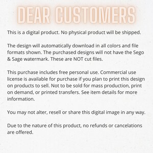 以下が含まれることがあります： 白地に「DEAR CUSTOMERS」という文字が桃色の枠で囲まれています。このテキストは、これがデジタル製品であり、物理的な製品は発送されないことを説明しています。デザインは、表示されているすべてのカラーとファイル形式で自動的にダウンロードされます。購入したデザインには、Sego & Sageのウォーターマークは含まれません。これらはカットファイルではありません。この購入には、無料の個人使用が含まれています。このデザインを販売する製品に印刷する予定がある場合は、商用利用ライセンスを購入できます。大量生産、オンデマンド印刷、または印刷転写には販売しないでください。詳細については、商品詳細をご覧ください。このデジタル画像をいかなる方法でも変更、転売、または共有することはできません。この製品の性質上、返金またはキャンセルは提供されません。