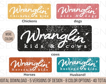 Wranglin' Chickens and Kids, Wranglin' kids and cows, Wranglin husband and kids, Wranglin' horses and kids, western PNG, western sublimation