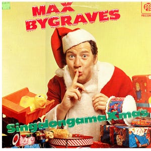 May include: Album cover featuring Max Bygraves in a Santa Claus outfit, with a finger to his lips. The title "MAX BYGRAVES" is in red, icy lettering above. The album title "Singalongamaxmas" is in green lettering below. Toys and wrapped gifts are in the foreground.