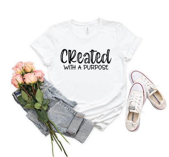 Created with A Purpose T-shirt, sweater, Hoodie  Christian Gift, Christian shirt, Religious Shirt