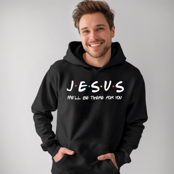 Jesus He'll Be There For You Christian Hoodie, Faith Apparel, DTF Print Unisex