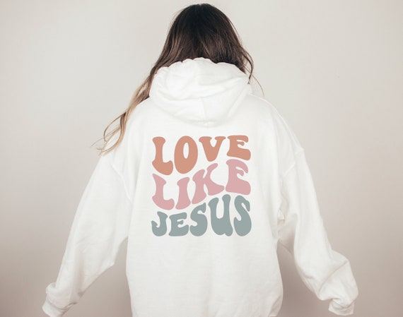 Love Like Jesus, Hoodie  Christian Gift, Christian shirt, Religious Shirt