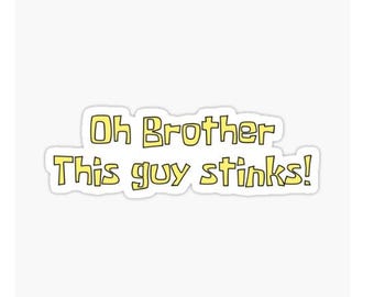 Oh brother this guy stinks sticker | meme sticker