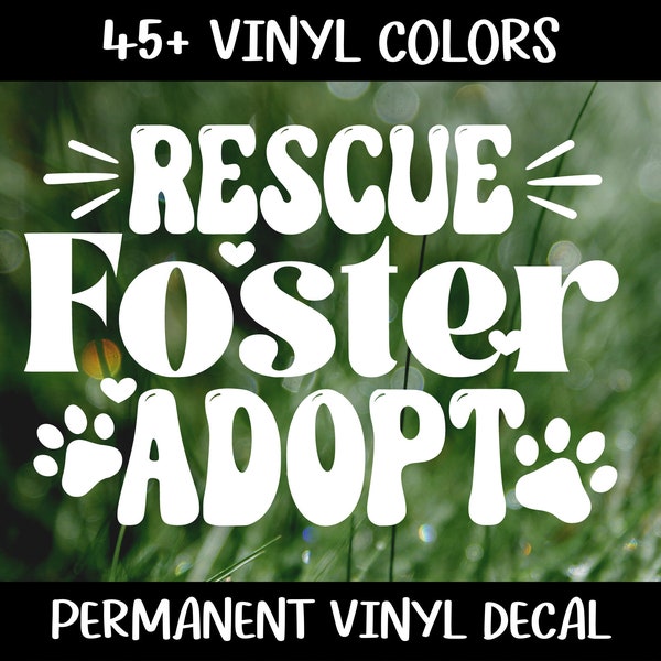 Rescue Foster Adopt, Vinyl Car Sticker, Decal for Water Bottle, Laptop Decal, Animal Rescue Decal, Adopt Don't Shop, Dog Rescue Decal