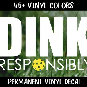 Dink Responsibly Vinyl Decal, Pickleball Decal, Car Decal, Laptop Decal, Water Bottle Decal, Pickleball Car Decal, Pickleball Gift