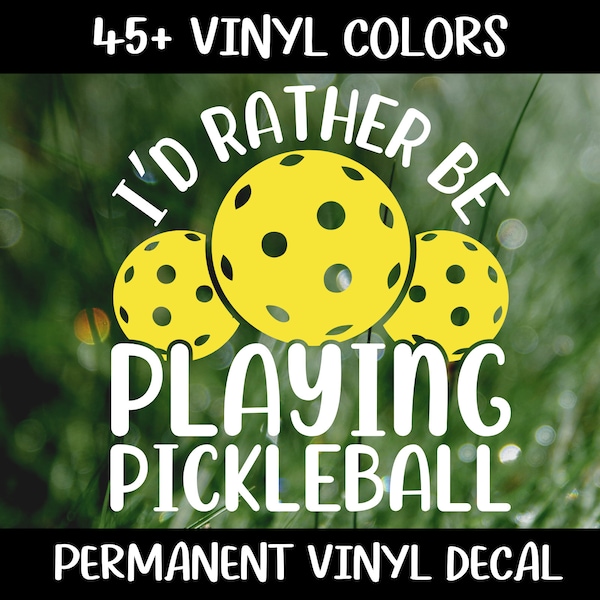 I'd Rather Be Playing Pickleball Vinyl Decal, Pickleball Decal, Car Decal, Water Bottle Decal, Pickleball Car Decal, Pickleball Gift