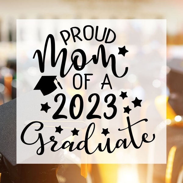 Graduation Decal, Graduation Sticker, Graduation gift, Class of 2023, High School Graduation, Proud Mom of a 2023 Graduate