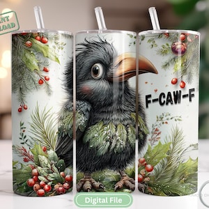 May include: A stainless steel tumbler with a crow illustration and the text "F-CAW-F". The design features a black crow with a large beak, surrounded by holly and red berries. The tumbler includes a straw and is labeled "Instant Download".
