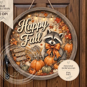 May include: A round wooden sign featuring a raccoon wearing an orange polka dot bow, surrounded by pumpkins, autumn leaves, and string lights. The text reads Happy Fall, Pumpkins, Hay Rides, and Apple Cider. The design is set against a rustic wood background.