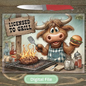 May include: A cartoon illustration of a Highland cow holding a burger and spatula, grilling a steak. The image includes a cutting board, a knife, and a sign that reads "LICENSED TO GRILL".
